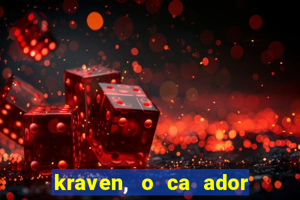 kraven, o ca ador filme completo dublado download